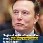 segun-el-multimillonario-elon-musk-el-dinero-no-compra-la-felicidad
